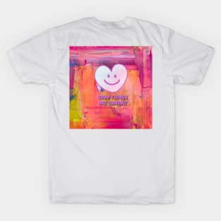 Smiling heart face, good things are coming T-Shirt